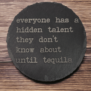 Everyone has a hidden talent Tequila Slate Coaster - Slate Coaster - Charm and Char